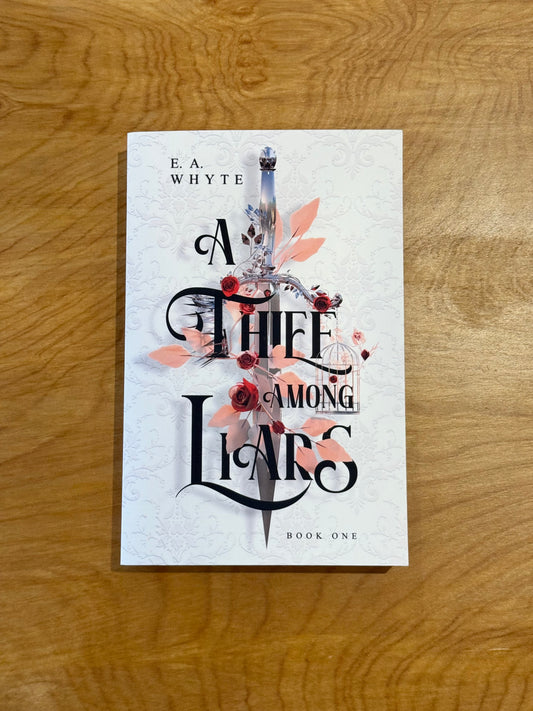 A Thief Among Liars by E A Whyte